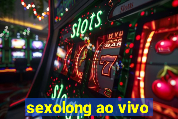 sexolong ao vivo